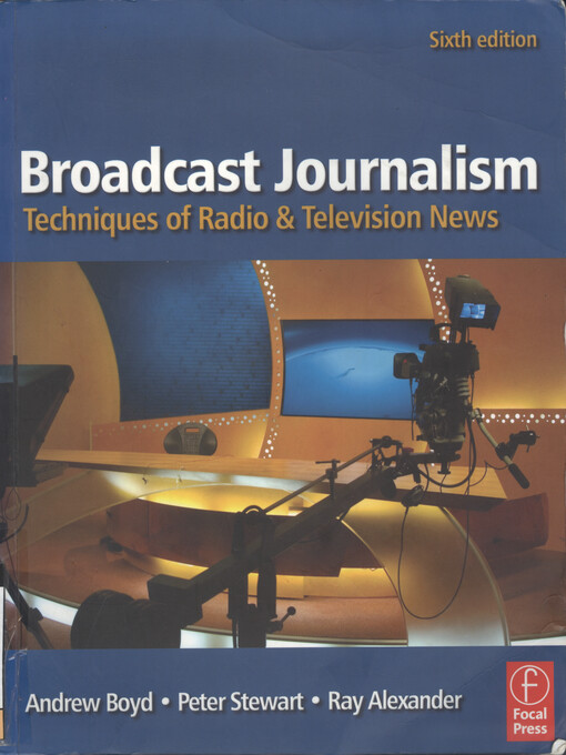 Broadcast journalism : techniques of radio and television news