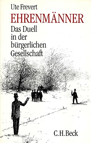 Ehrenmänner : das Duell in der bürgerlichen Gesellschaft
