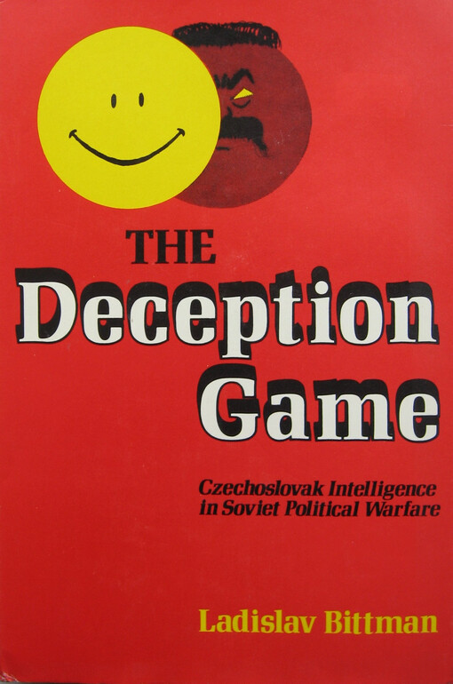 The deception game;: Czechoslovak intelligence in Soviet political warfare