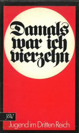 Damals war ich vierzehn: [Jugend im Dritten Reich] : Berichte u. Erinnerungen (German Edition)