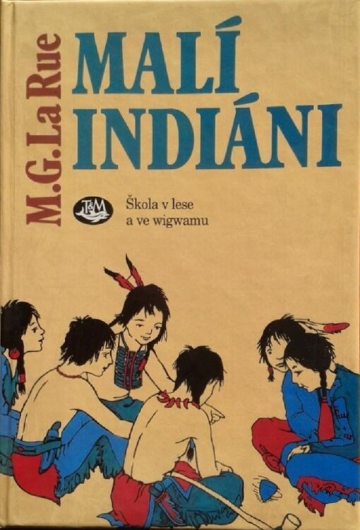 Malí Indiáni : škola v lese a ve wigwamu