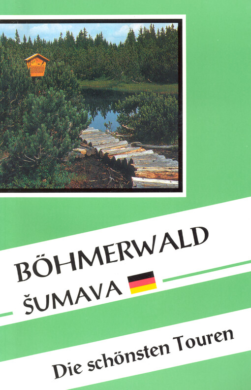 Böhmerwald = Šumava : die schönsten Touren