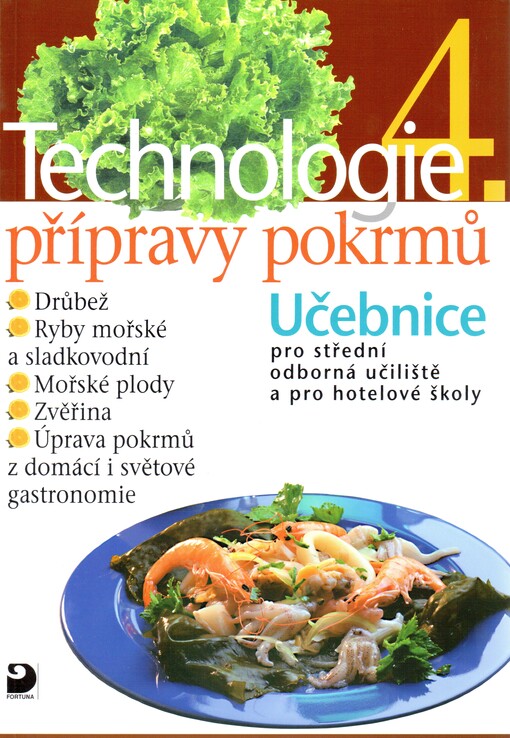 Technologie přípravy pokrmů 4. : učebnice pro střední odborná učiliště, učební obory kuchař-kuchařka, kuchař-číšník, číšník-servírka a pro hotelové školy