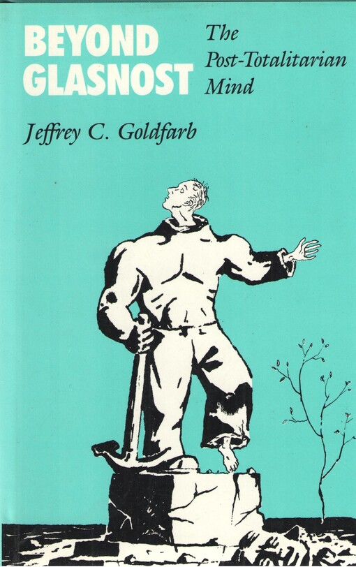 Beyond Glasnost: The Post-Totalitarian Mind