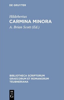 Hildebertus: Carmina: Second Improved and Enlarged Edition (Bibliotheca scriptorum Graecorum et Romanorum Teubneriana)