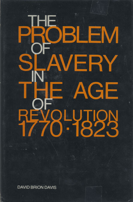 Problem of Slavery in the Age of Revolution, 1770-1803