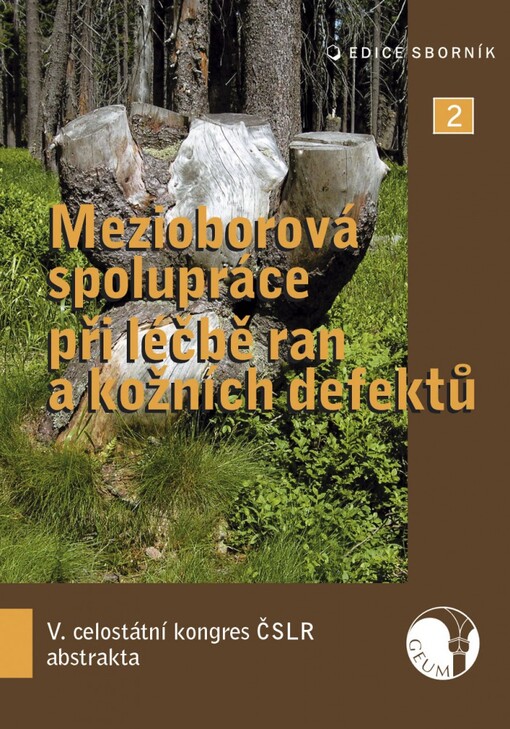 Mezioborová spolupráce při léčbě ran a kožních defektů : sborník abstrakt z V. celostátního kongresu České společnosti pro léčbu rány : Pardubice, 26.-27.1.2007