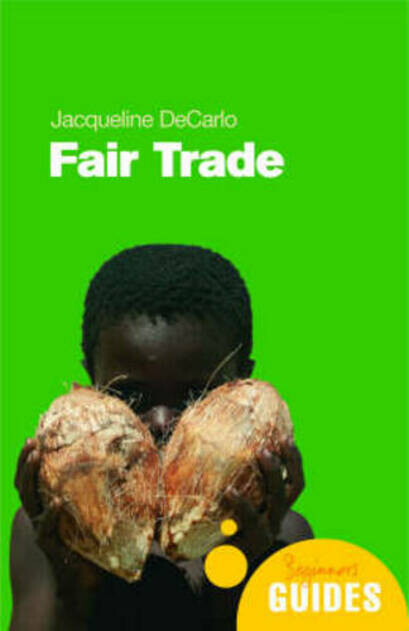 Fair Trade: A Beginner's Guide (Beginners Guide (Oneworld))