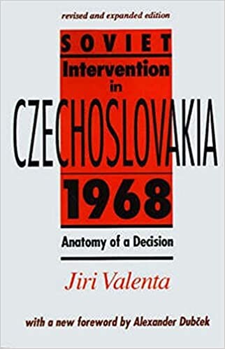 Soviet Intervention in Czechoslovakia, 1968: Anatomy of a Decision