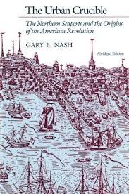 The Urban Crucible: The Northern Seaports and the Origins of the American Revolution, Abridged Edition