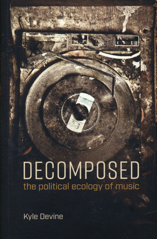 Decomposed : the political ecology of music