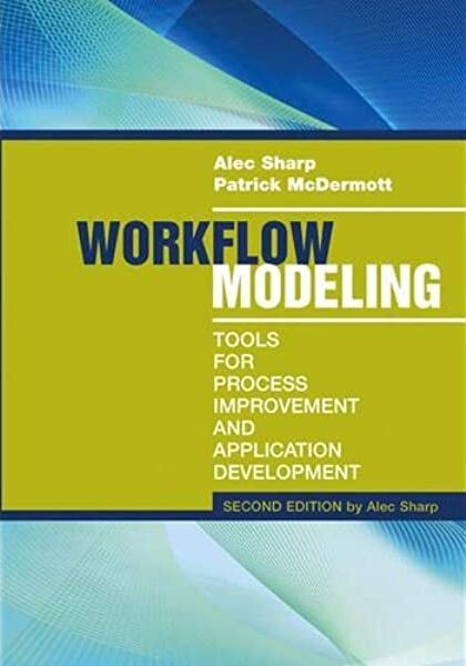 Workflow modeling : tools for process improvement and application development