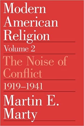 Modern American Religion, Volume 2: The Noise of Conflict, 1919-1941 (v. 2)