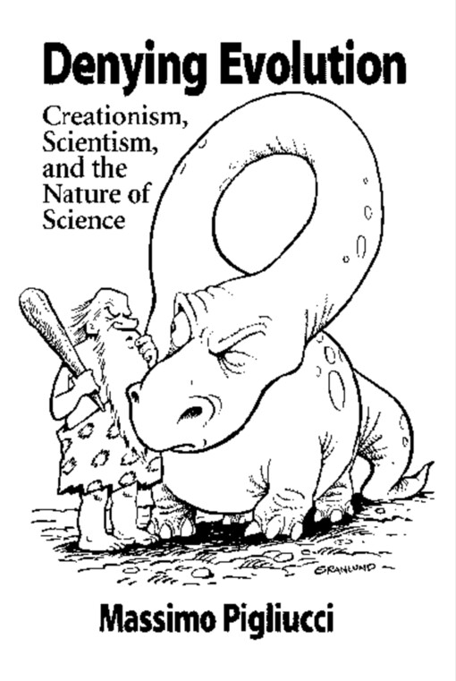 Denying Evolution: Creationism, Scientism, and the Nature of Science