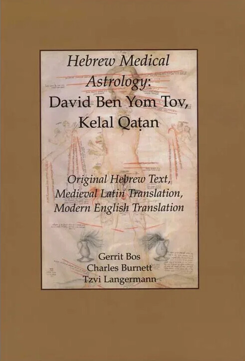 Hebrew medical astrology: David Ben Yom Tov, Kelal qaan : original Hebrew text, medieval Latin translation, modern English translation