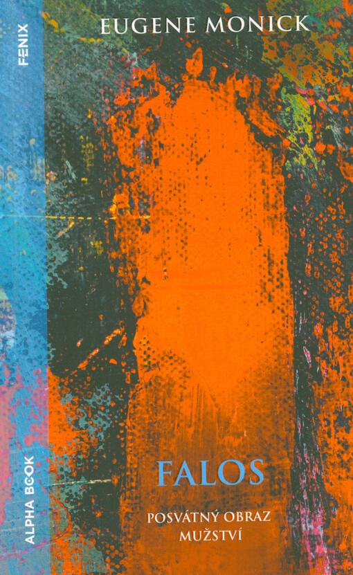 Falos : posvátný obraz mužství