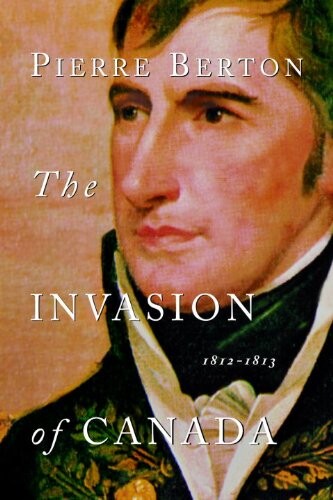 The invasion of Canada 1812-1813