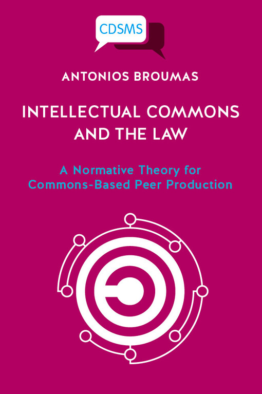 Intellectual Commons and the law : A normative theory for commons-based peer production