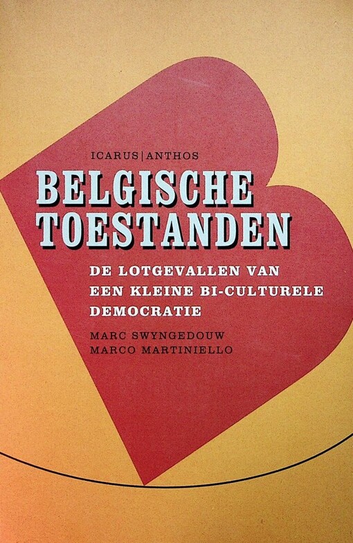 Belgische toestanden: De lotgevallen van een kleine biculturele Europese democratie (Dutch Edition)