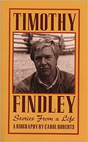 Timothy Findley: Stories from a Life (Canadian Biography Series)