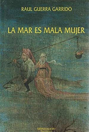 La mar es mala mujer (Narrativa Mondadori) (Spanish Edition)