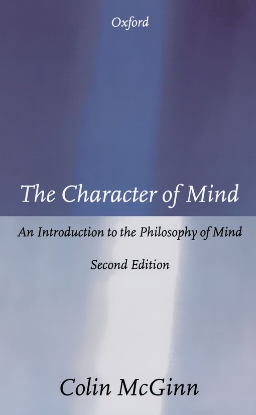 The Character of Mind: An Introduction to the Philosophy of Mind (OPUS)