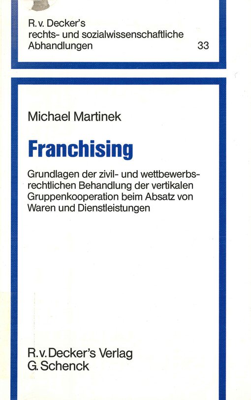 Franchising : Grundlagen der zivil- und wettbewerbsrechtlichen Behandlung der vertikalen Gruppenkooperation beim Absatz von Waren und Dienstleistungen
