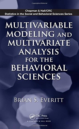 Multivariable Modeling and Multivariate Analysis for the Behavioral Sciences (Chapman & Hall/CRC Statistics in the Social and Behavioral Sciences)