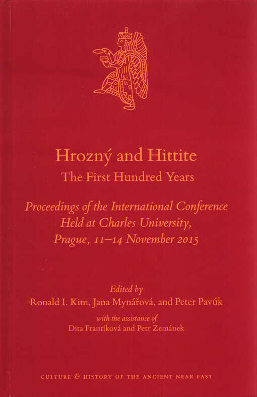 Hrozný and Hittite : the first hundred years : proceedings of the international conference held at Charles University, Prague, 11-14 November 2015