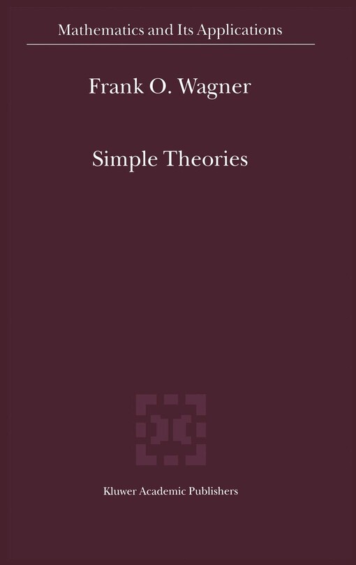 Simple Theories (Mathematics and Its Applications)