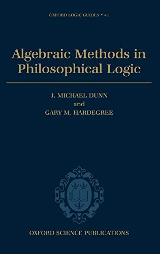 Algebraic Methods in Philosophical Logic (Oxford Logic Guides)