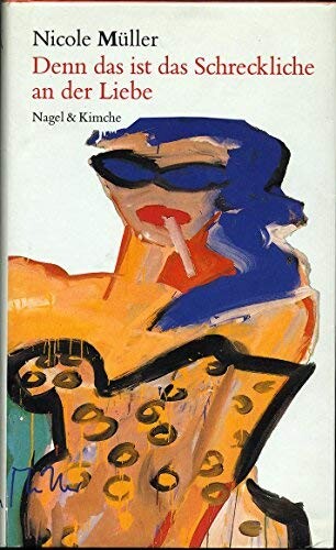 Denn das ist das Schreckliche an der Liebe (German Edition)