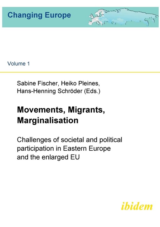 Movements, Migrants, Marginalisation: Challenges of societal and political participation in Eastern Europe and the enlarged EU (Changing Europe)
