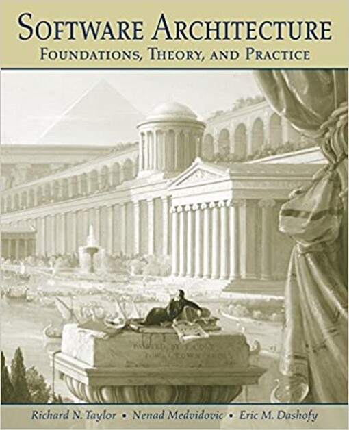 Software architecture : foundations, theory, and practice