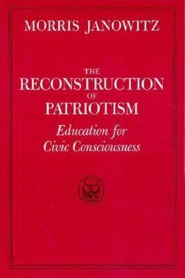The Reconstruction of Patriotism: Education for Civic Consciousness