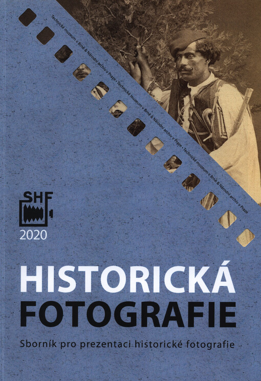 Historická fotografie : sborník pro prezentaci historické fotografie ve fondech a sbírkách České republiky