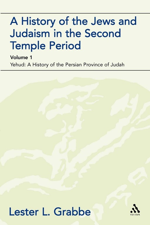 History of the Jews and Judaism in the Second Temple Period (vol. 1): The Persian Period (539-331BCE) (Library Of Second Temple Studies)