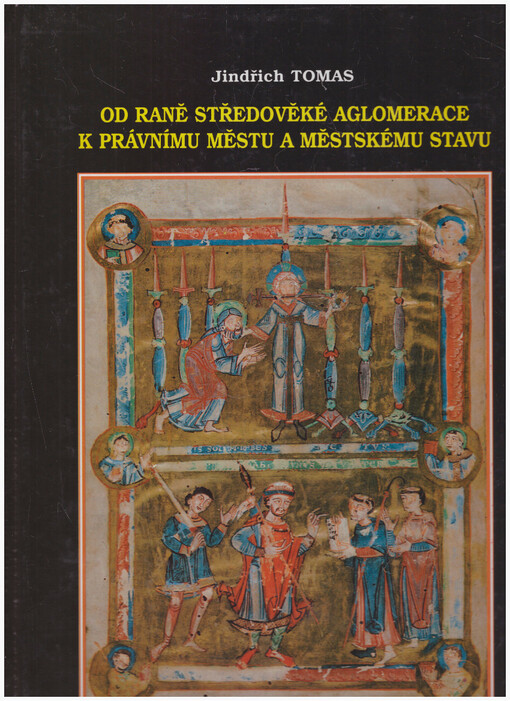 Od raně středověké aglomerace k právnímu městu a městskému stavu: (výbor studií)