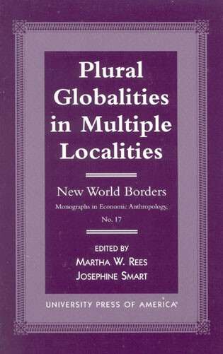 Plural Globalities in Multiple Localities: New World Borders (Monographs in Economic Anthropology Series)