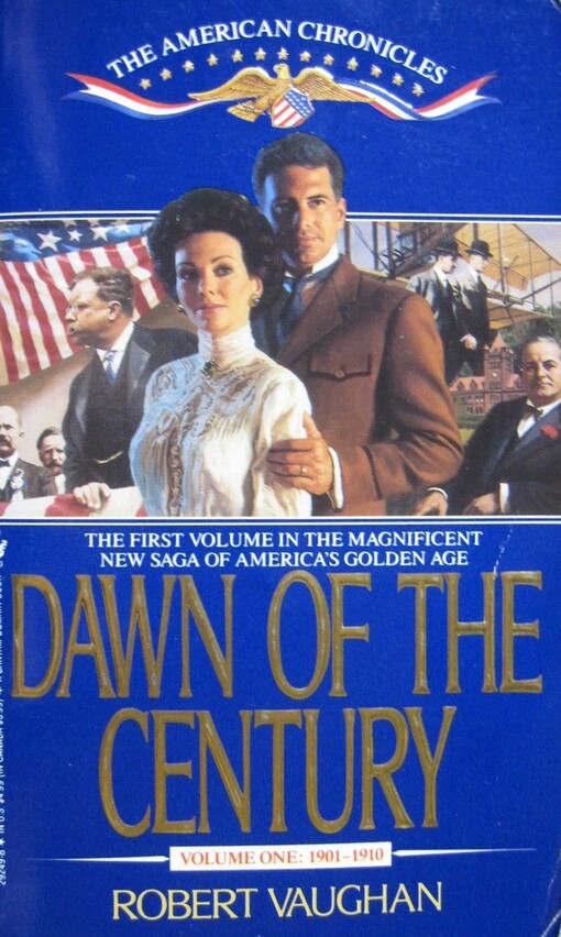 Dawn of the Century (The American Chronicles, Vol 1, 1901-1910)