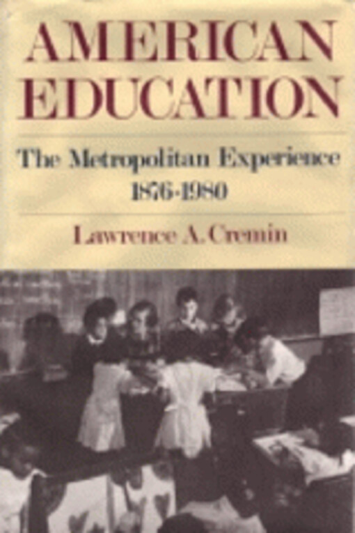 American education, the metropolitan experience, 1876-1980