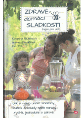 Zdravé domácí sladkosti (nejen pro děti) : jak si doma udělat bonbóny, lízátka, čokolády nebo nanuky... rychle, jednoduše a zdravě  (odkaz v elektronickém katalogu)