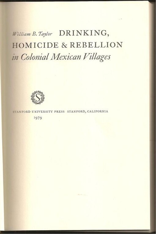 Drinking, Homicide, and Rebellion in Colonial Mexican Villages
