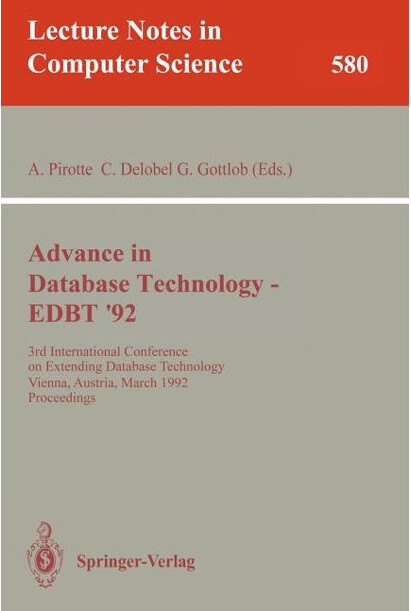 Advances in database technology - EDBT´92 : 3rd international conference on extending database technology, Vienna, Austria, March 23-27, 1992, proceedings