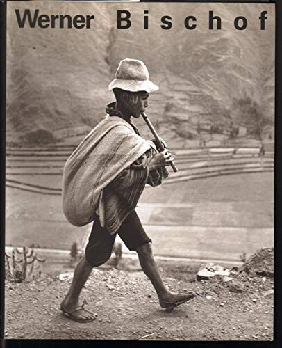 Werner Bischof. 1916-1954 Leben und Werk
