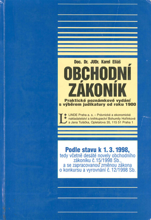 Obchodní zákoník : praktické poznámkové vydání s výběrem z judikatury od roku 1900 : podle stavu k 1.3.1998, tedy včetně desáté novely obchodního zákoníku č. 15/1998 Sb., a se zapracovanou změnou zákona o konkursu a vyrovnání č. 12/1998 Sb.