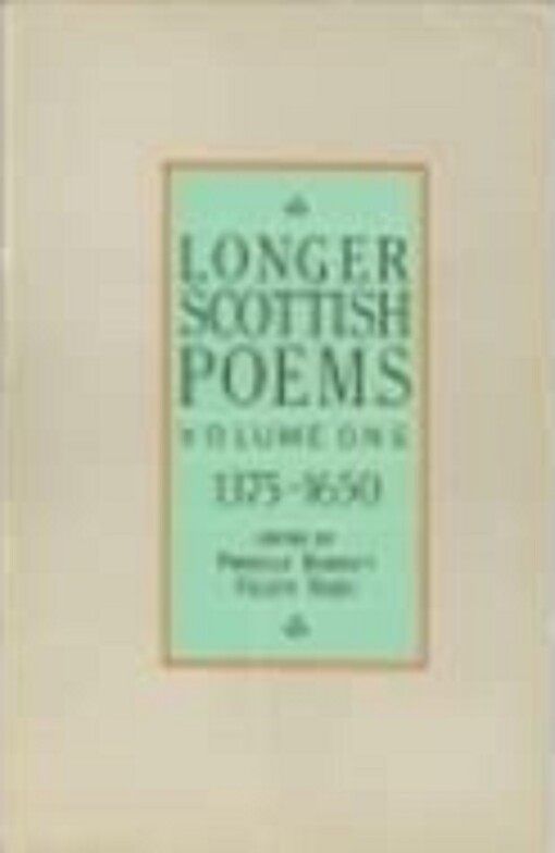 Longer Scottish poems. Vol. 1, 1375-1650