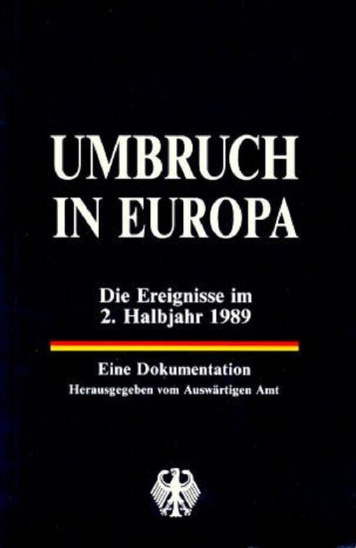 Umbruch in Europa: Die Ereignisse im 2. Halbjahr 1989 : eine Dokumentation (German Edition)