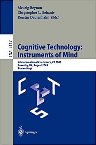 Cognitive Technology: Instruments of Mind: 4th International Conference, CT 2001, Warwick, UK, August 6-9, 2001 (Lecture Notes in Computer Science, vol. 2117)