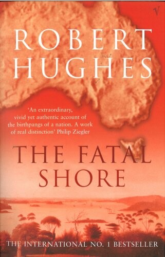 The fatal shore : a history of the transportation of convicts to Australia, 1787-1868